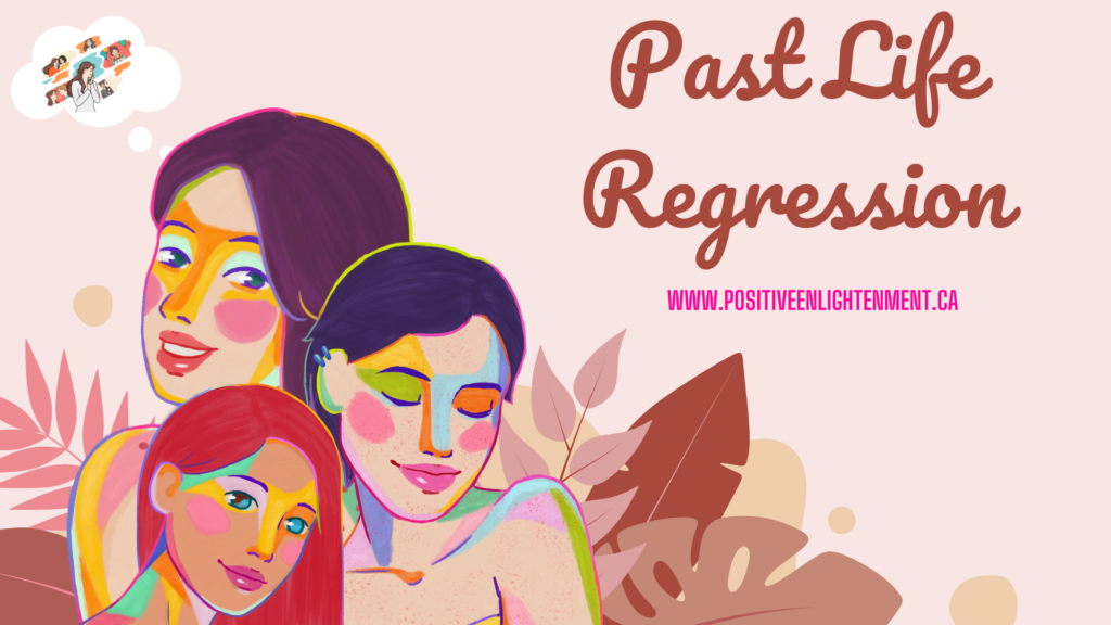 What is past life regression! Ameenah Thobani, Positive Enlightenment Canada.
