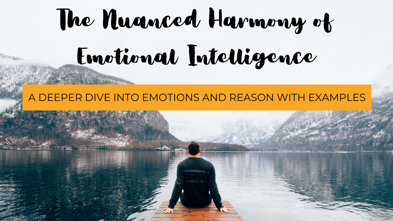 emotional intelligence, emotions and reason, emotional intelligence deeper dive, emotional intelligence nuanced harmony, emotional intelligence and decision-making, emotional intelligence and leadership, emotional intelligence and relationships, emotional intelligence and workplace success, emotional intelligence and mental health, emotional intelligence and personality, emotional intelligence and social skills, emotional intelligence examples, emotional intelligence mastery