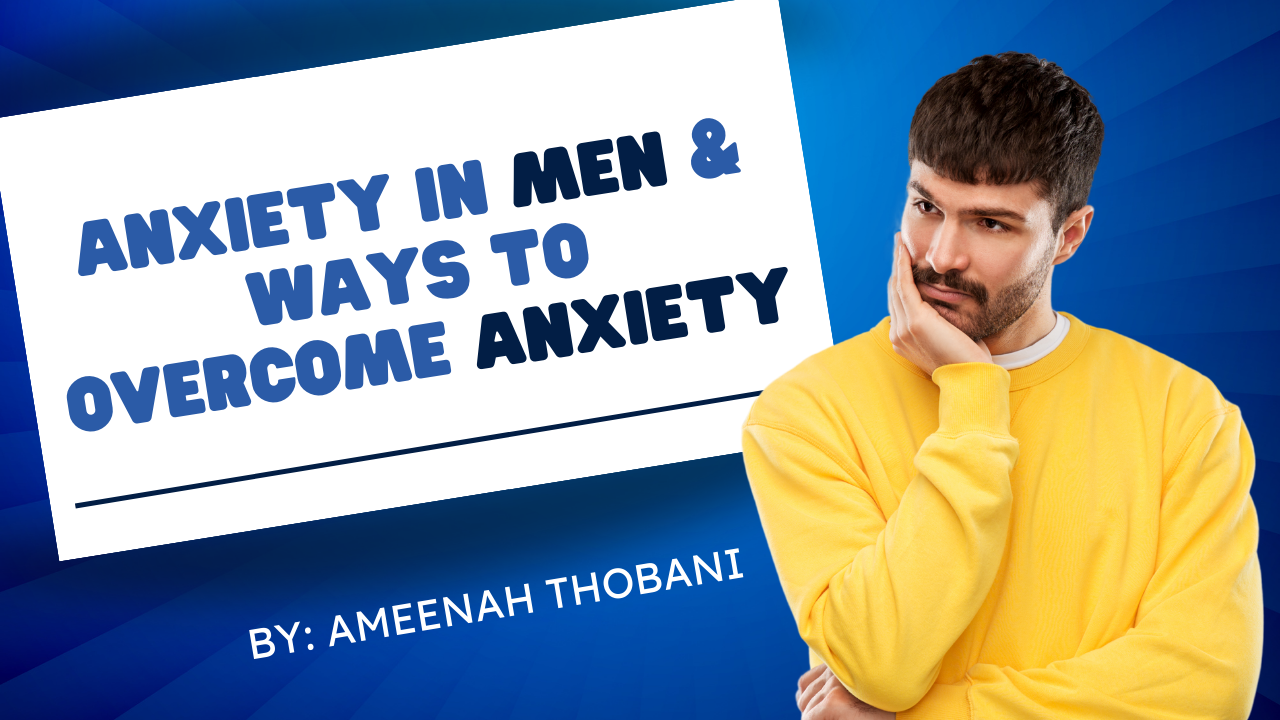 Anxiety in Men and way to overcome Anxiety