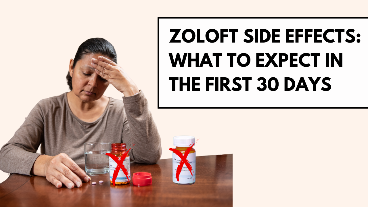 Zoloft Side Effects What to Expect in the First 30 Days